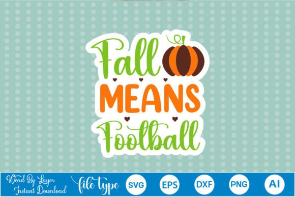 Fall Means Football Sticker SVG: Graphics for Crafts