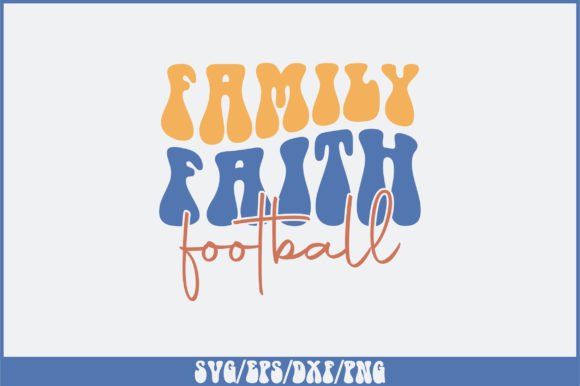 Family Faith Football SVG Design for Crafts Graphics