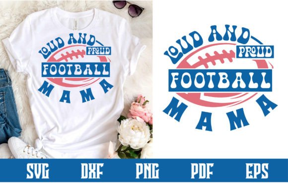 Loud and Proud Football Mama Svg: Graphics for Crafts