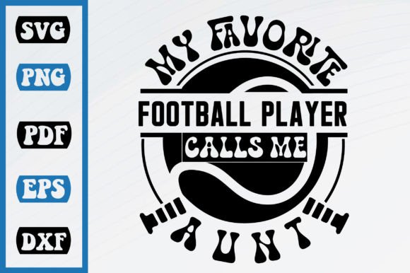 My Favorite Football Calls Me Aunt: Graphics & Crafts Asset