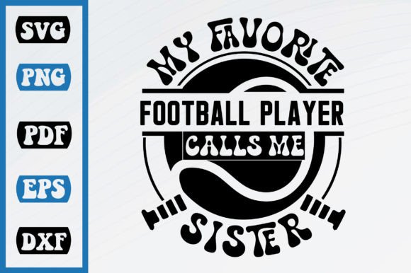 My Favorite Football Calls Me Sister: Graphics for Crafts