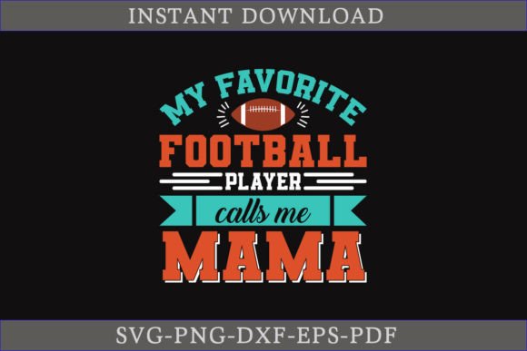 My Favorite Football Player Calls Me Mam Graphics & Crafts