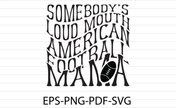 Somebody s Loud Mouth Football Graphics for Crafts